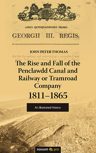 The Rise and Fall of the Penclawdd Canal and Railway or Tramroad Company 1811–1865