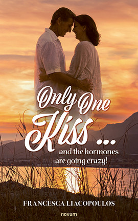 Only One Kiss ... and the hormones are going crazy! Cover: Only One Kiss ... and the hormones are going crazy!
