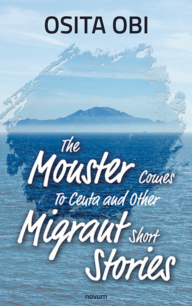 The Monster Comes To Ceuta and Other Migrant Short Stories Cover: The Monster Comes To Ceuta and Other Migrant Short Stories
