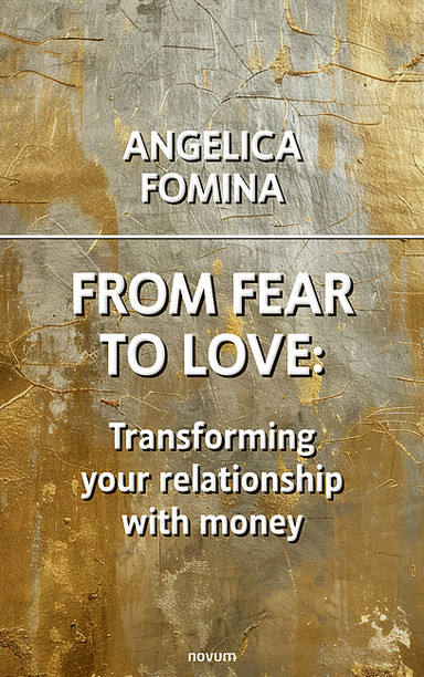 From Fear to Love: Transforming your relationship with money Cover: From Fear to Love: Transforming your relationship with money