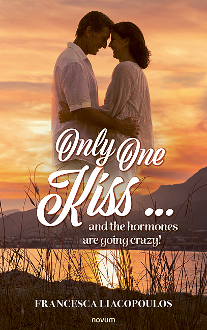 Only One Kiss ... and the hormones are going crazy! Only One Kiss ... and the hormones are going crazy!